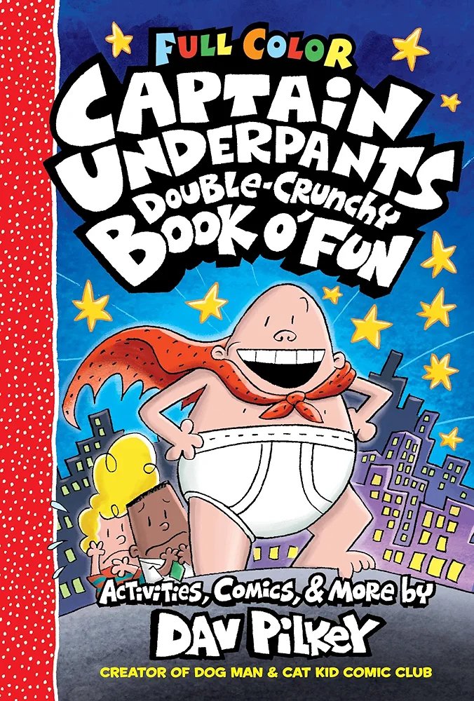 The Captain Underpants Double-Crunchy Book o' Fun: Color Edition Dav Pilkey