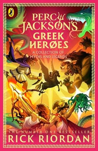 Percy Jackson and the Greek Heroes Rick Riordan