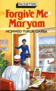 Forgive me Maryam Mohmed Tukur Garba