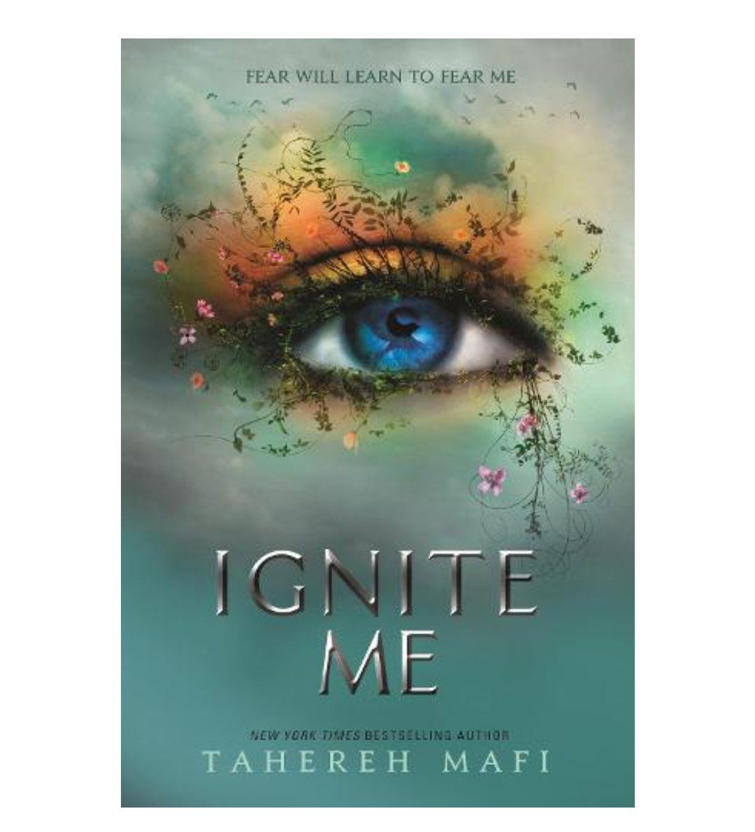 Ignite Me - Shatter Me Series Book 3 Tahereh Mafi