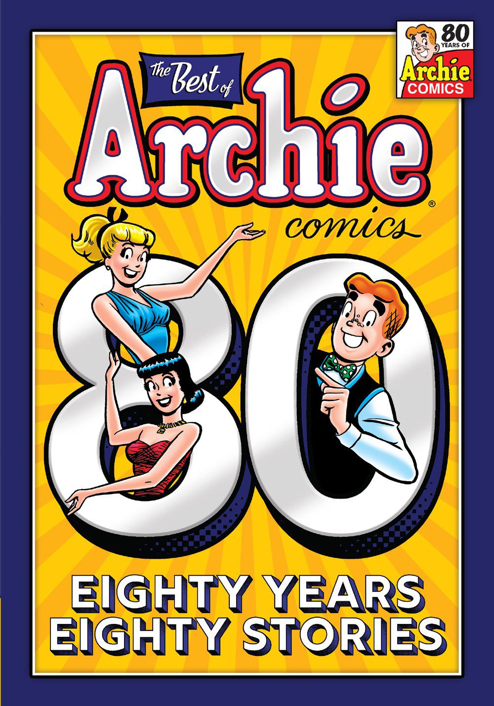 THE BEST OF ARCHIE COMICS: 80 YEARS 80 STORIES