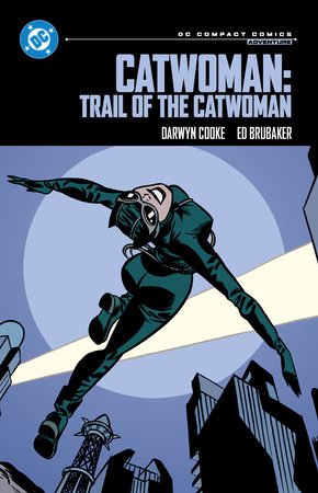 Catwoman: Trail of the Catwoman: DC Compact Comics Edition By Ed Brubaker