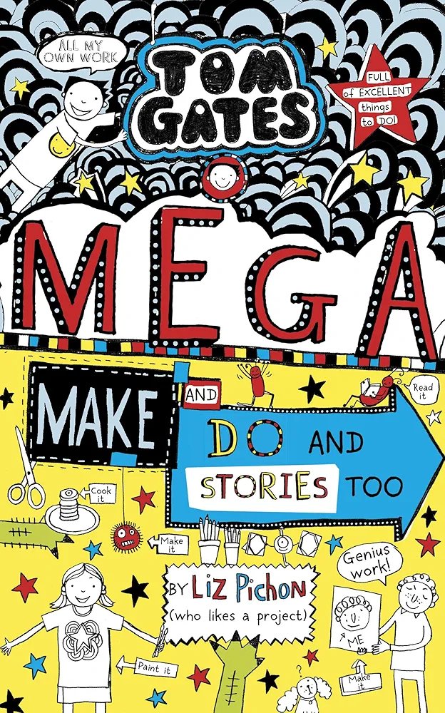 Tom Gates Book 16: Mega Make and Do and Stories Too! Liz Pinchon