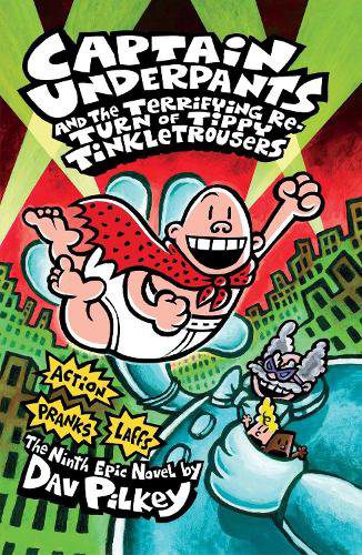 Captain Underpants and the Terrifying Return of Tippy Tinkletrousers Book 9