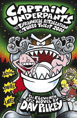 Captain Underpants and the Tyrannical Retaliation of the Turbo Toilet 2000 Book 11