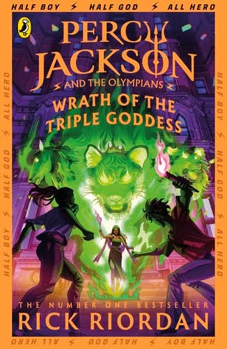 Percy Jackson and the Olympians: Wrath of the Triple Goddess byRick Riordan