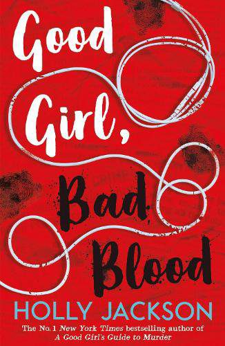 Good Girl, Bad Blood - A Good Girl's Guide to Murder Book 2 Holly Jackson