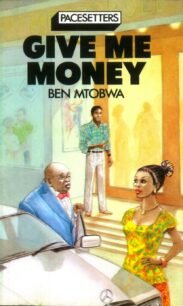Give Me Money Ben Mtobwa