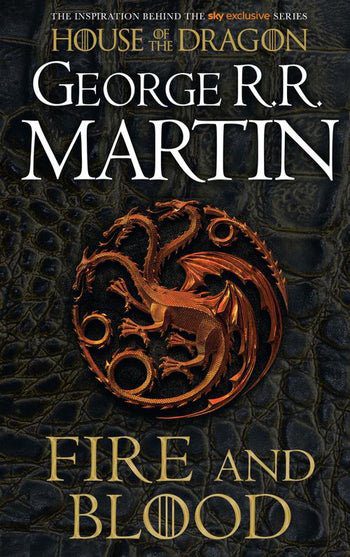 Fire and Blood: The inspiration for HBO’s House of the Dragon (A Song of Ice and Fire) George R.R. Martin