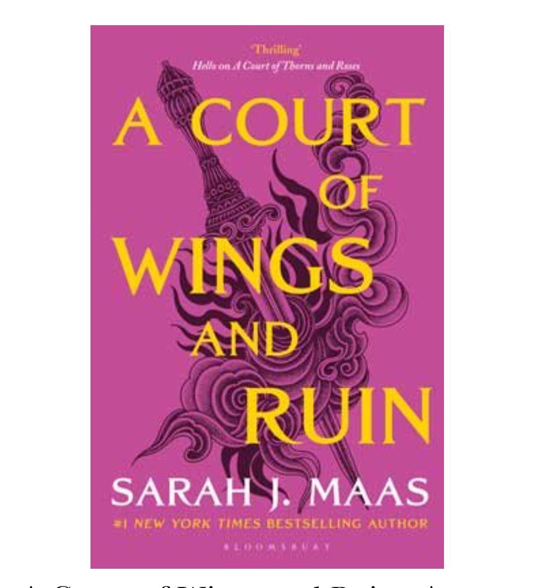 A Court of Wings and Ruin - Book 3 A Court of Thorns and Roses
Sarah J Maas