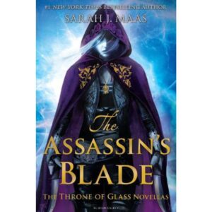 The Assassin's Blade: The Throne of Glass Prequel Novellas - Throne of Glass Series 
Sarah J Maas