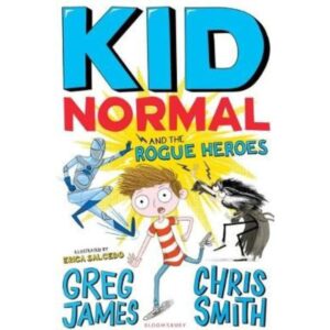 Kid Normal and the Rogue Heroes: Kid Normal Book 2 
Greg James and Chris Smith