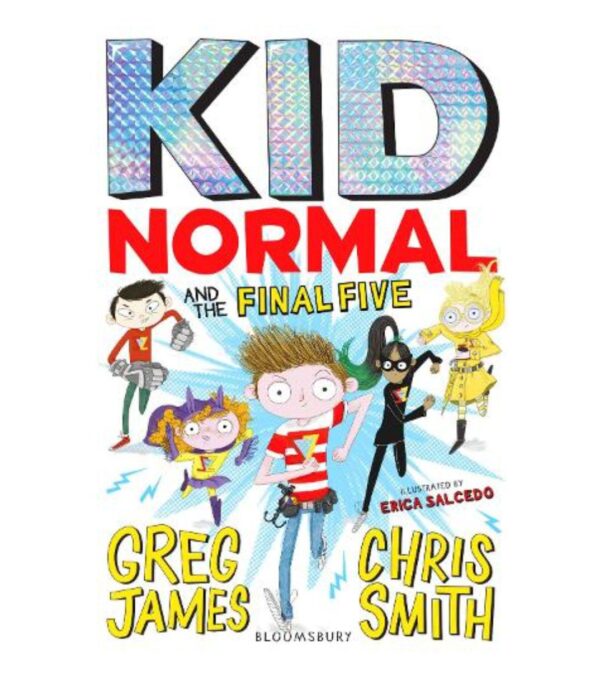 Kid Normal and the Final Five: Kid Normal Book 4 
Greg James and Chris Smith