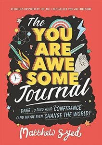 The You Are Awesome Journal: Dare to find your confidence (and maybe even change the world)