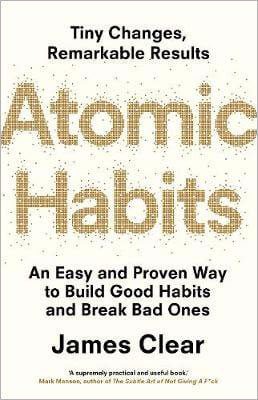 Atomic Habits: An Easy and Proven Way to Build Good Habits and Break Bad Ones