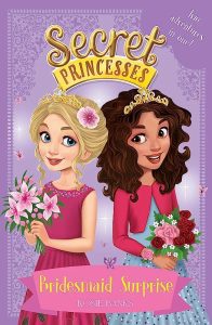 Bridesmaid Surprise: Two adventures in one! (Secret Princesses)