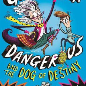 Grandma Dangerous and the Dog of Destiny