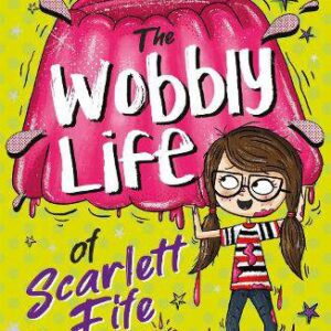 The Wobbly Life of Scarlett Fife
