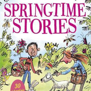 Springtime Stories: 30 classic tales - Bumper Short Story Collections