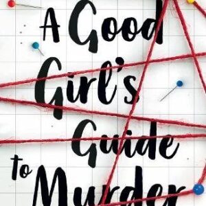 A Good Girl's Guide to Murder - A Good Girl's Guide to Murder Book 1