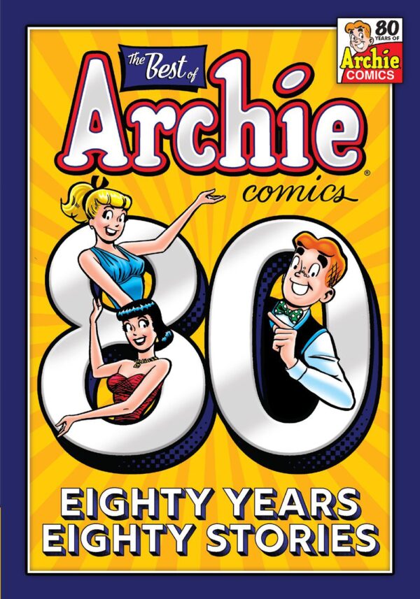 THE BEST OF ARCHIE COMICS: 80 YEARS 80 STORIES