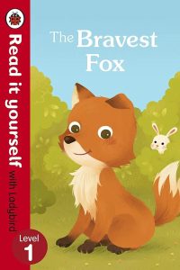 The Bravest Fox
Read it Yourself With Ladybird Level 1