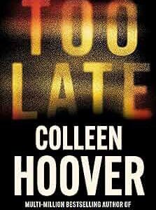 Too Late
Colleen Hoover