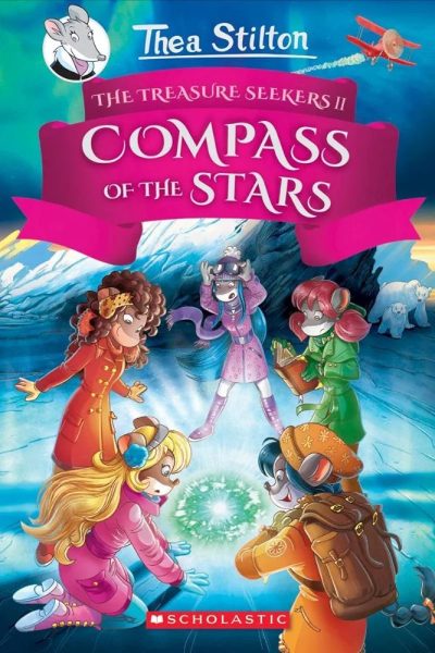 Thea Stilton and The Treasure Seekers : Compass of The Stars