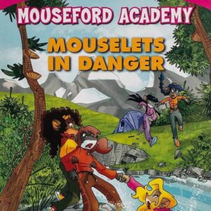 Thea Stilton: Mouselets in Danger (Mouseford Academy #3)