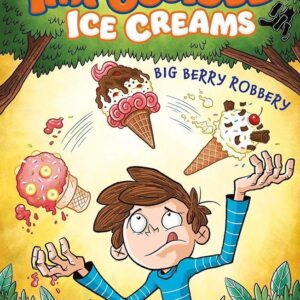 The Shop of Impossible Ice Creams: Big Berry Robbery: Book 2
Shane Hegarty