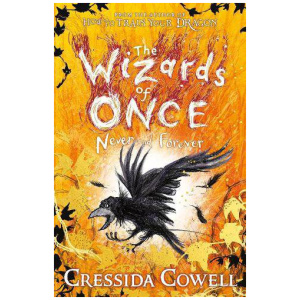 The Wizards of Once: Never and Forever Book 4
Cressida Cowell