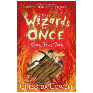 The Wizards of Once: Knock Three Times: Book 3
Cressida Cowell