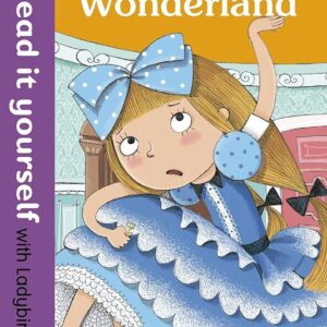 Alice in Wonderland - Read it yourself with Ladybird: Level 4