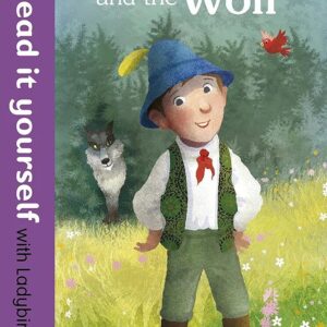 Peter and the Wolf - Read it yourself with Ladybird: Level 4
