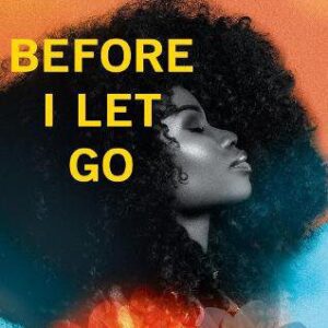 Before I Let Go