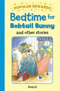 BEDTIME FOR BOBTAIL BUNNY and other stories (Popular Rewards)