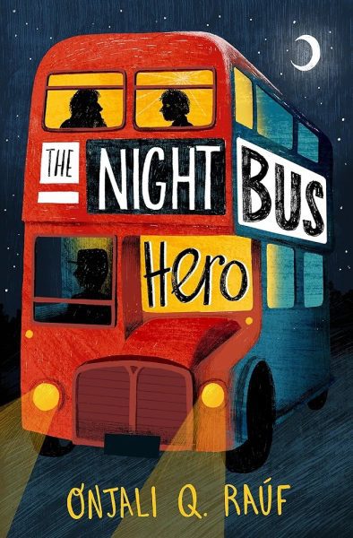 The Night Bus Hero
Onjali Q. Raúf