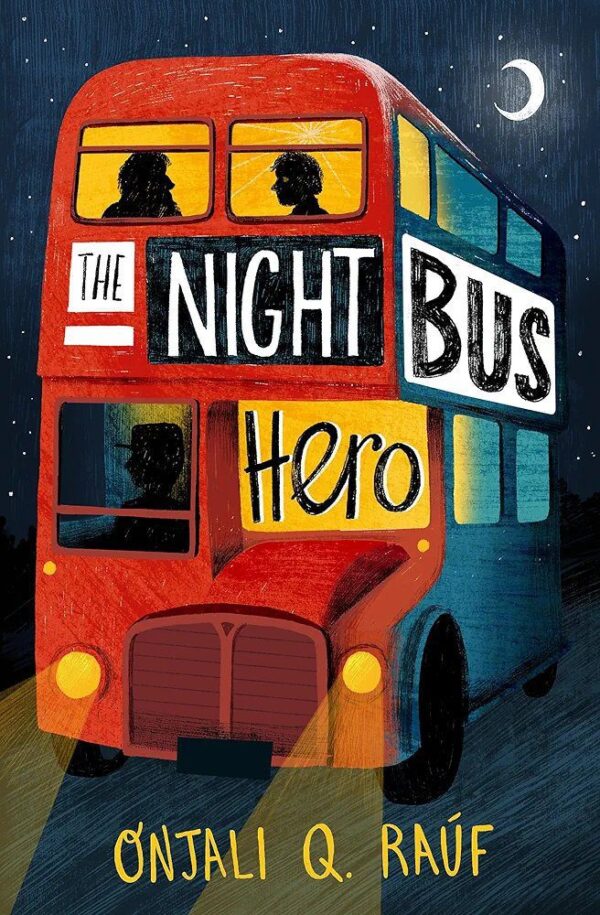 The Night Bus Hero
Onjali Q. Raúf