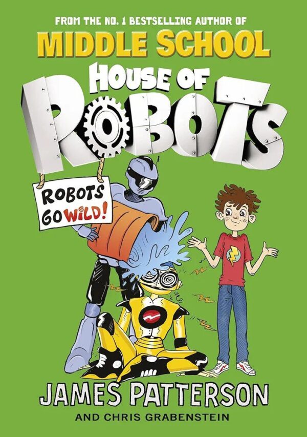 Middle School:House of Robots: Robots Go Wild!: (House of Robots 2)