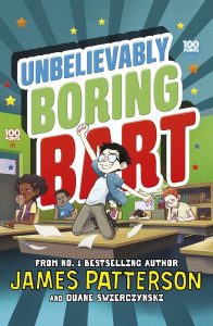 Unbelievably Boring Bart : James Patterson