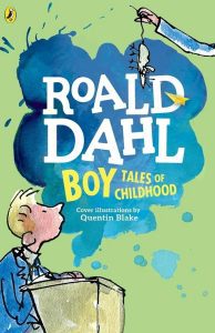 Boy Tales of Childhood 
Roald Dahl