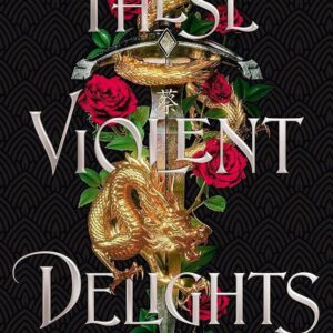 These Violent Delights 
Chloe Gong