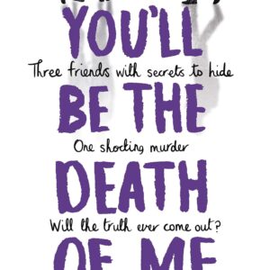 You'll Be the Death of Me :
Karen M. McManus