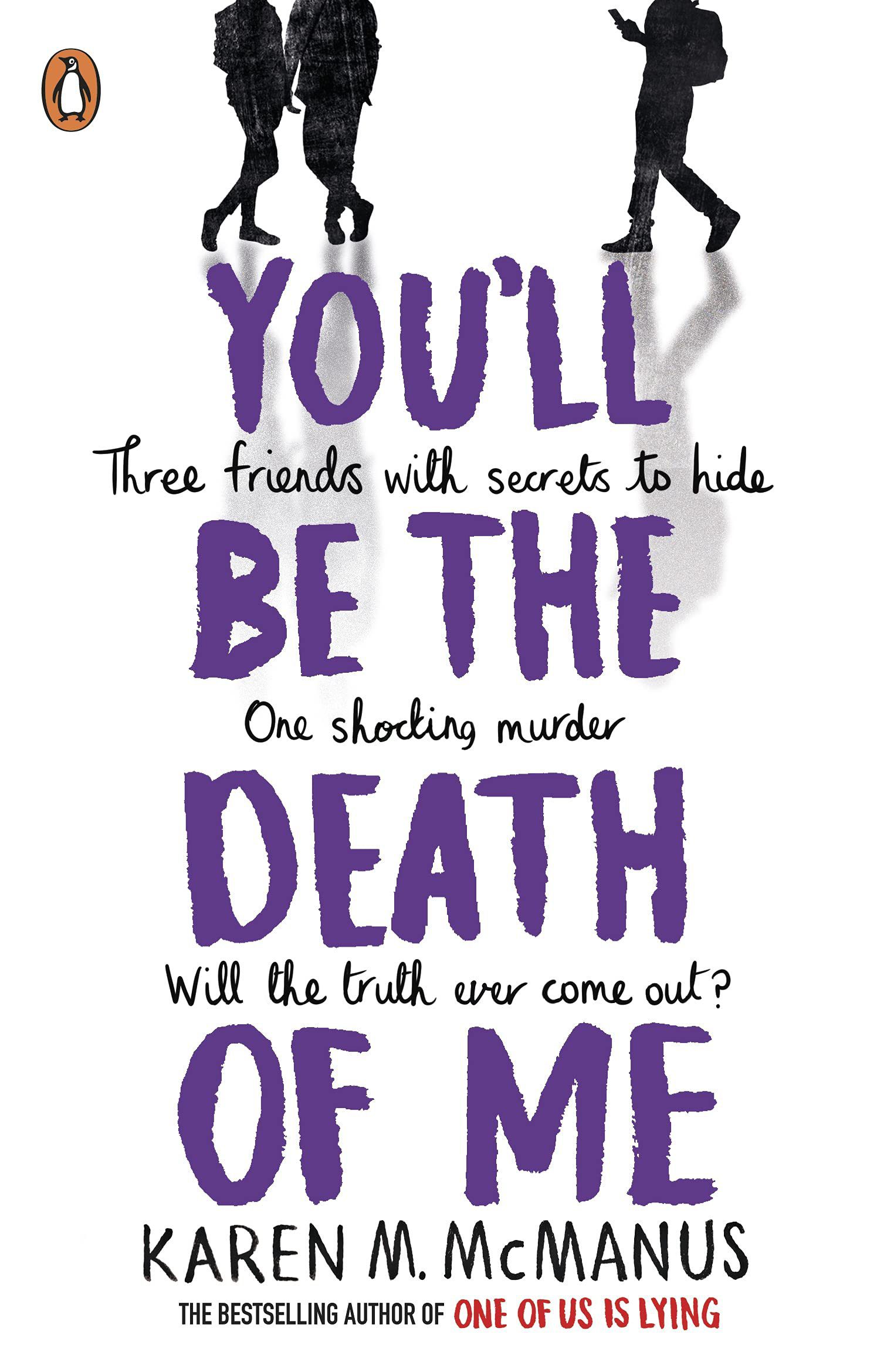 You'll Be the Death of Me :
Karen M. McManus
