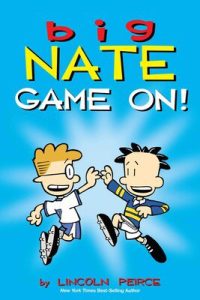 Big Nate: Game On!
Lincoln Pierce