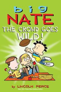 Big Nate: The Crowd Goes Wild!
Lincoln Pierce