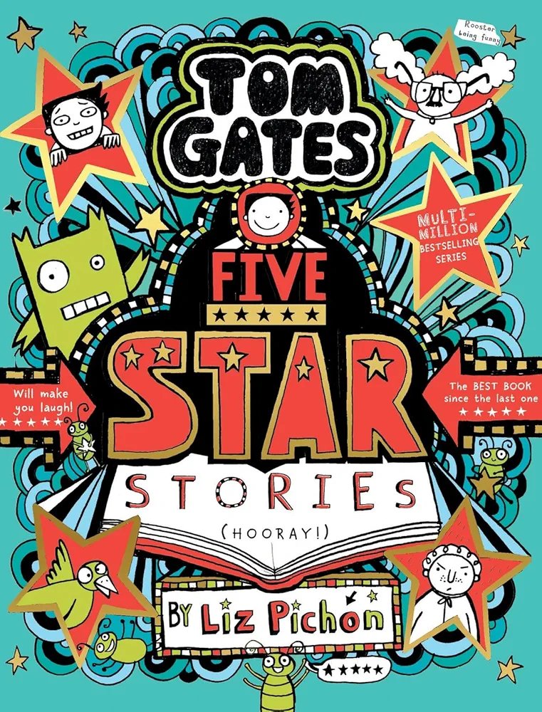 Tom Gates Book 21: Five Star Stories 
Liz Pinchon