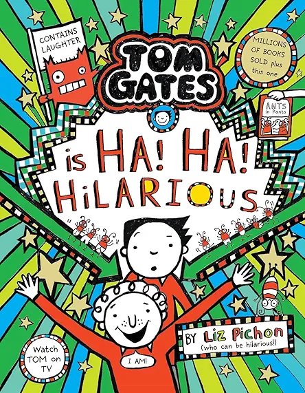 Tom Gates Book 23:Ha! Ha! Hilarious
Liz Pinchon